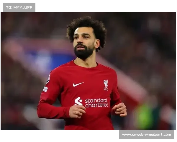 萨拉赫与利物浦教练组关系紧张传闻再起，核心球员公开表达不满